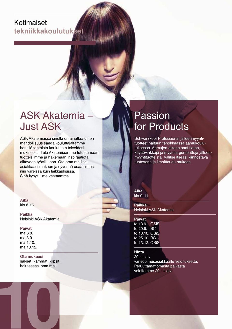 Sinä kysyt me vastaamme. Passion for Products Schwarzkopf Professional jälleenmyyntituotteet haltuun tehokkaassa aamukoulutuksessa.