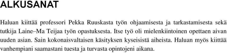 Itse työ oli mielenkiintoinen opettaen aivan uuden asian.