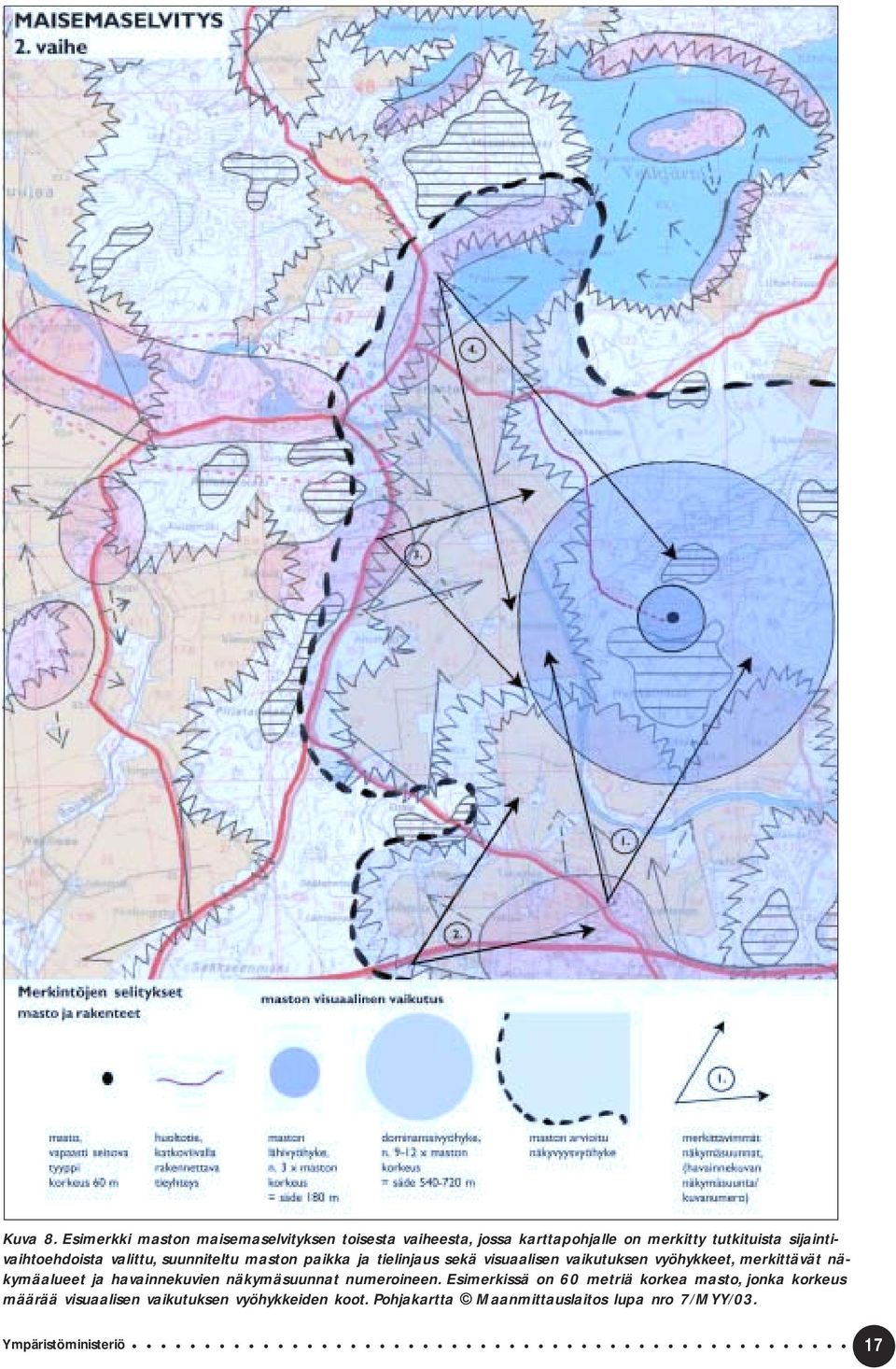 sijaintivaihtoehdoista valittu, suunniteltu maston paikka ja tielinjaus sekä visuaalisen vaikutuksen