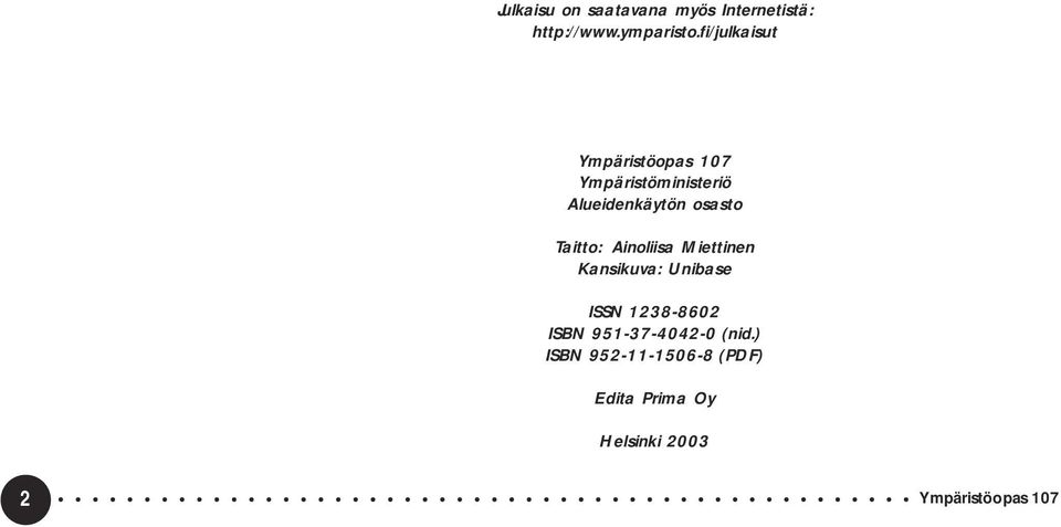 Ainoliisa Miettinen Kansikuva: Unibase ISSN 1238-8602 ISBN