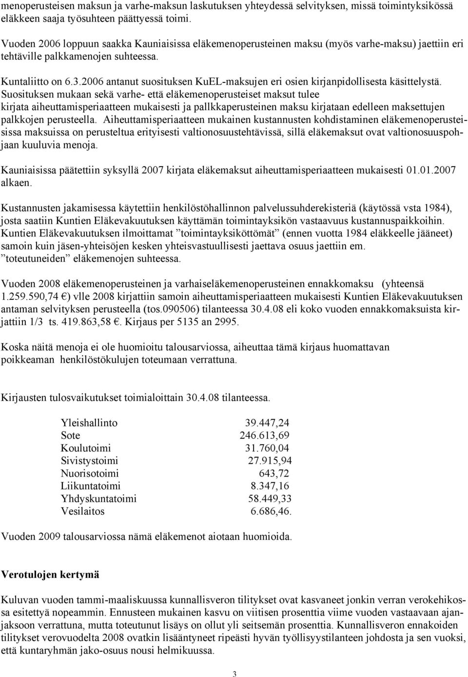 2006 antanut suosituksen KuEL-maksujen eri osien kirjanpidollisesta käsittelystä.