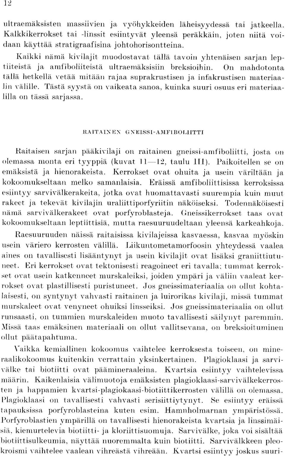 onta tally hetkella vetaa nlitaan rajaa suprakrustisen ja infakrustisen Inateriaalin valille. 'Pasta svvsty on vaikeata sanoa, kuinka suuri osuus eri materiaalilla on tassa sarjassa.