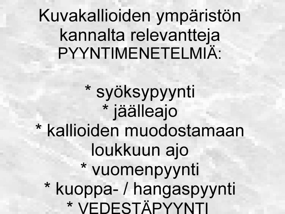 syöksypyynti * jäälleajo * kallioiden