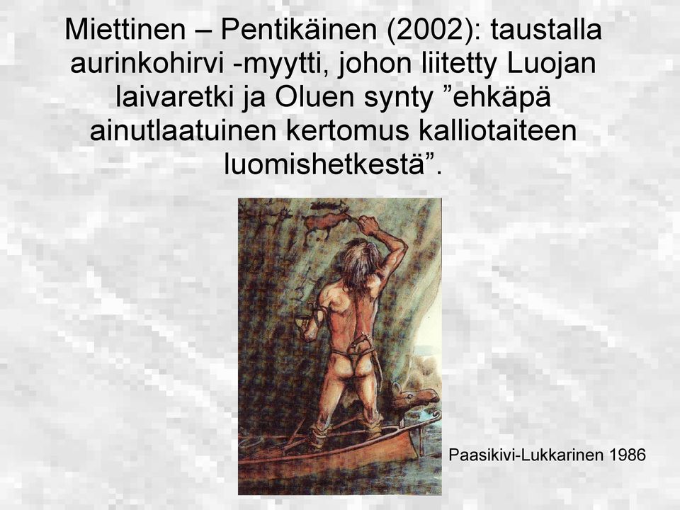 laivaretki ja Oluen synty ehkäpä ainutlaatuinen