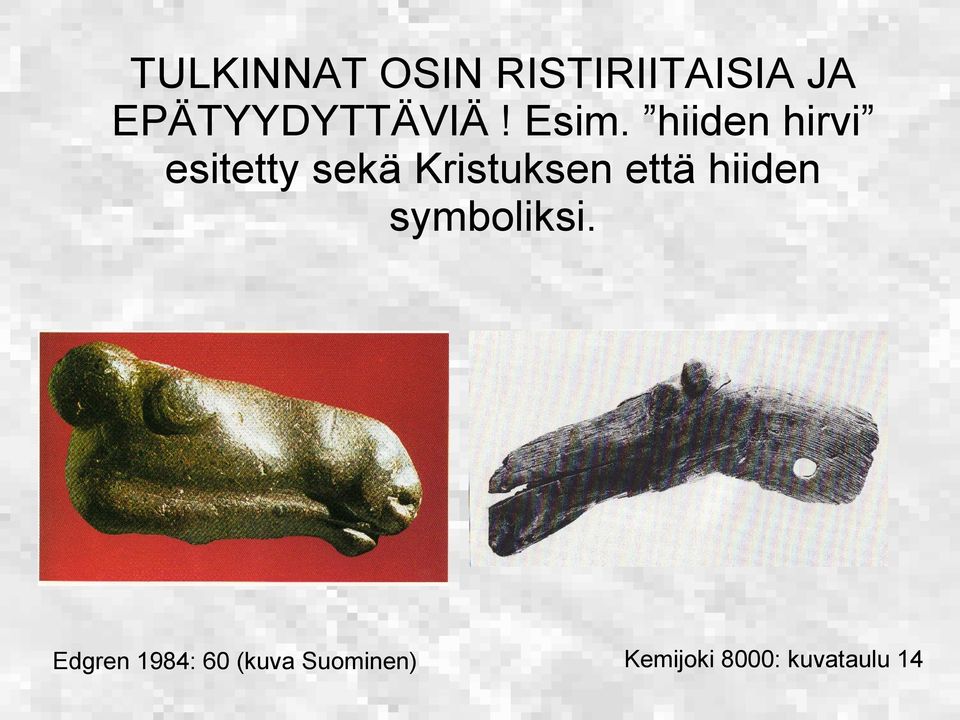 hiiden hirvi esitetty sekä Kristuksen että