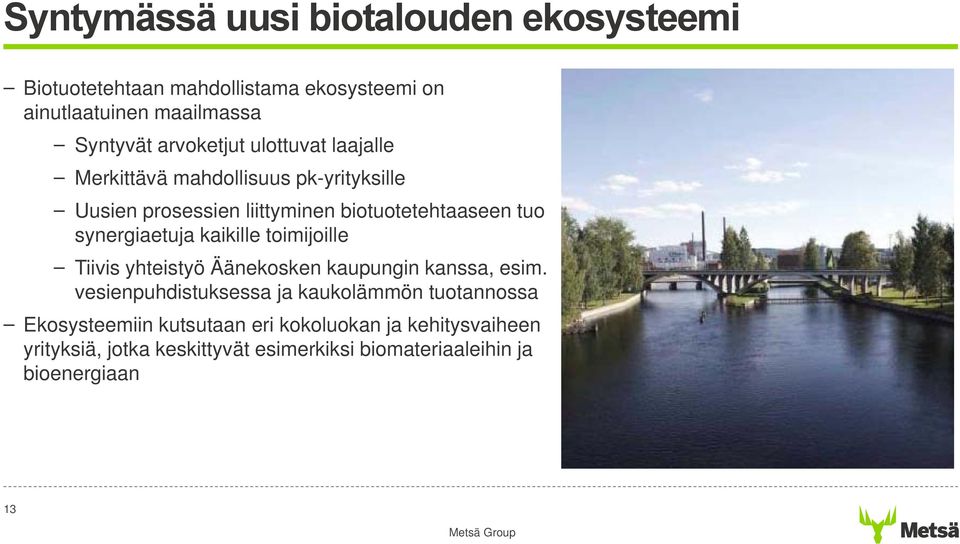 synergiaetuja kaikille toimijoille Tiivis yhteistyö Äänekosken kaupungin kanssa, esim.