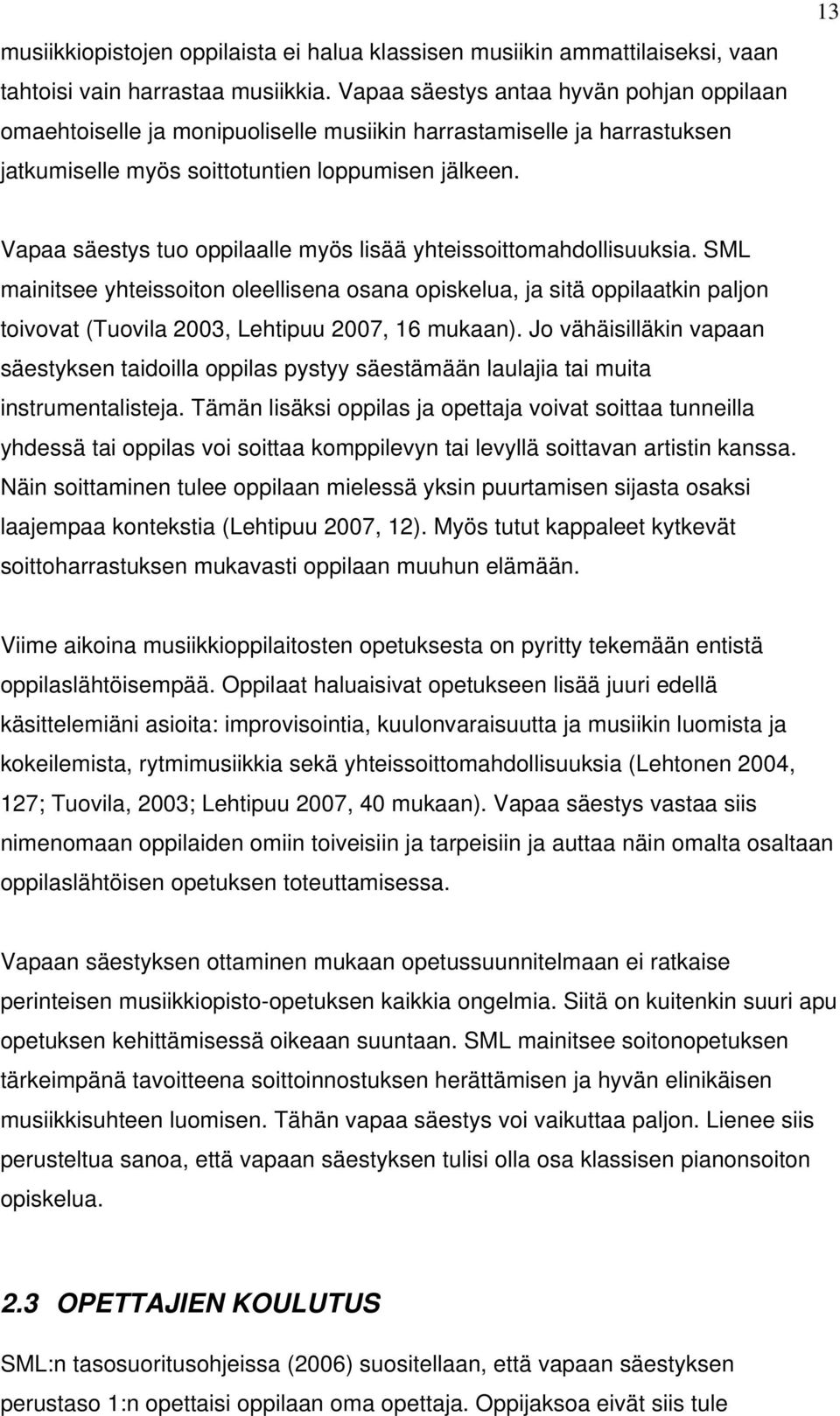 13 Vapaa säestys tuo oppilaalle myös lisää yhteissoittomahdollisuuksia.