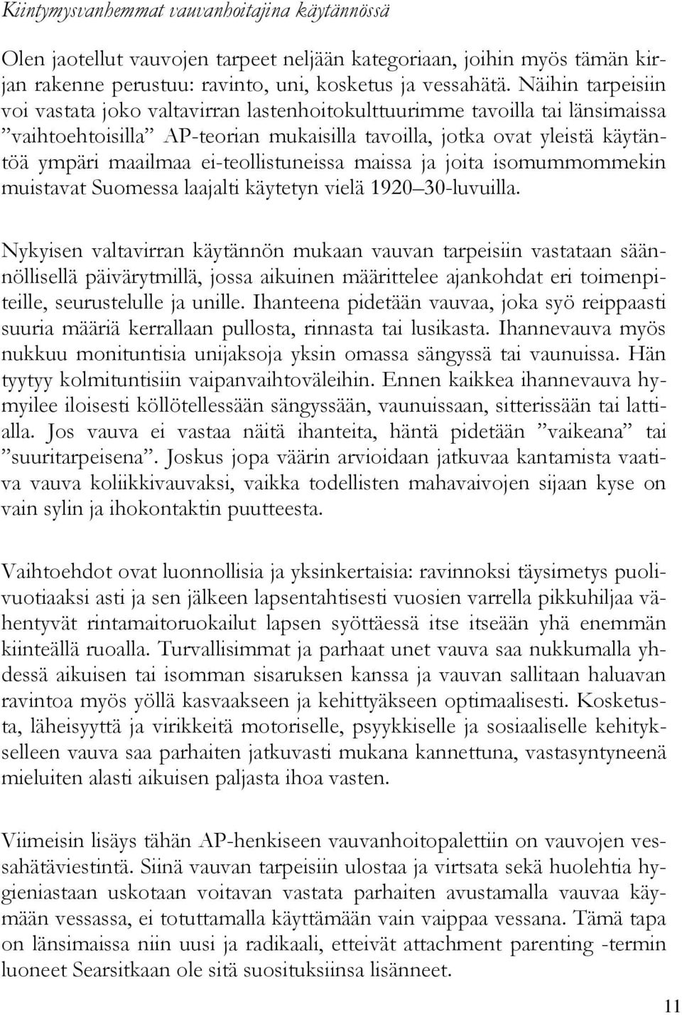 ei-teollistuneissa maissa ja joita isomummommekin muistavat Suomessa laajalti käytetyn vielä 1920 30-luvuilla.