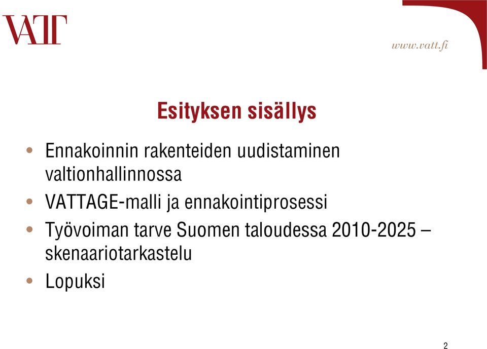 ja ennakointiprosessi Työvoiman tarve Suomen