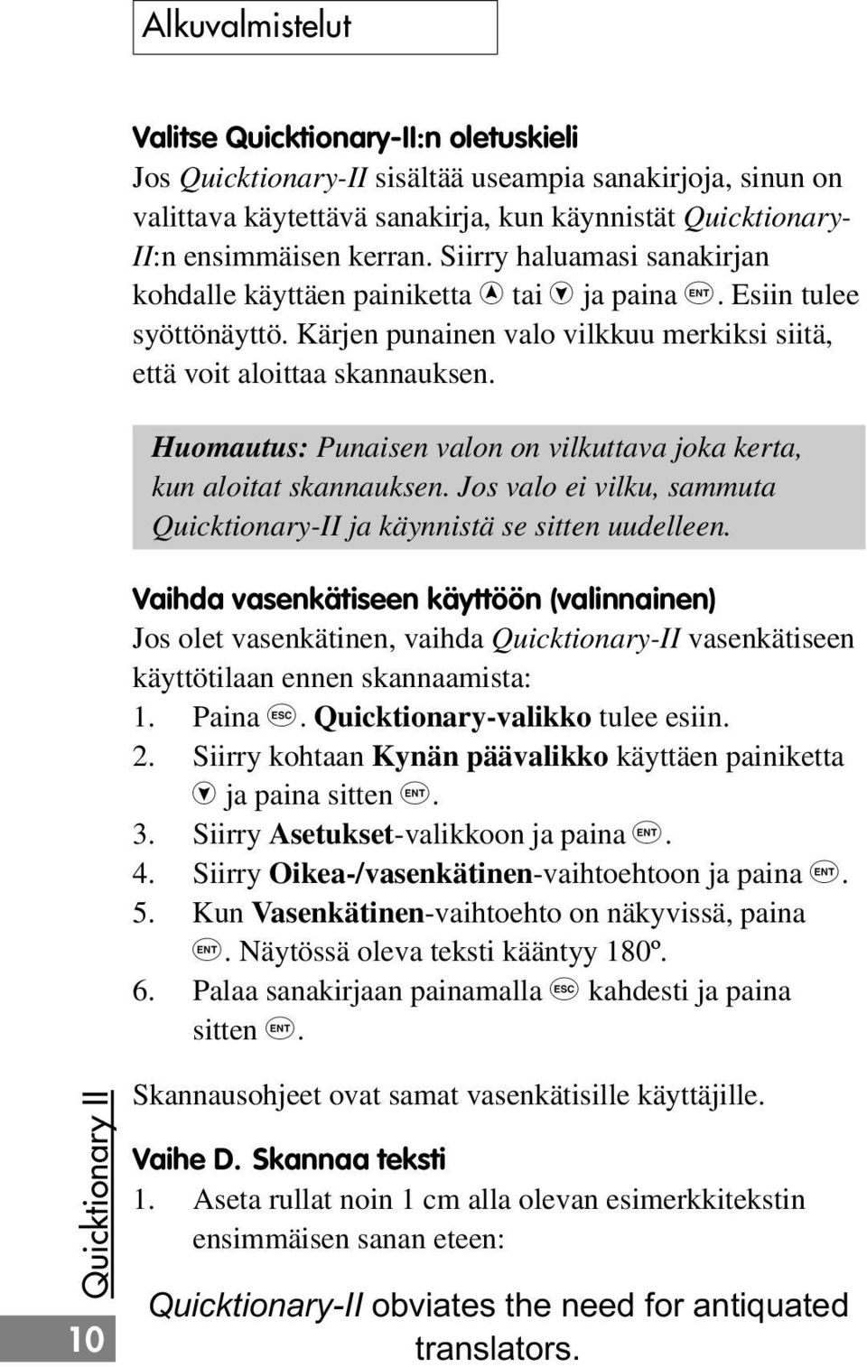 Huomautus: Punaisen valon on vilkuttava joka kerta, kun aloitat skannauksen. Jos valo ei vilku, sammuta Quicktionary-II ja käynnistä se sitten uudelleen.