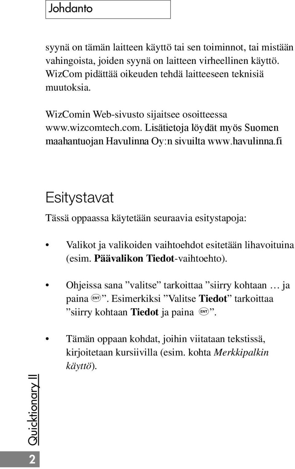 ech.com. Lisätietoja löydät myös Suomen maahantuojan Havulinna Oy:n sivuilta www.havulinna.