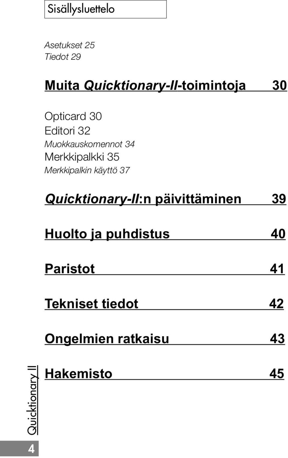 käyttö 37 Quicktionary-II:n päivittäminen 39 Huolto ja puhdistus 40