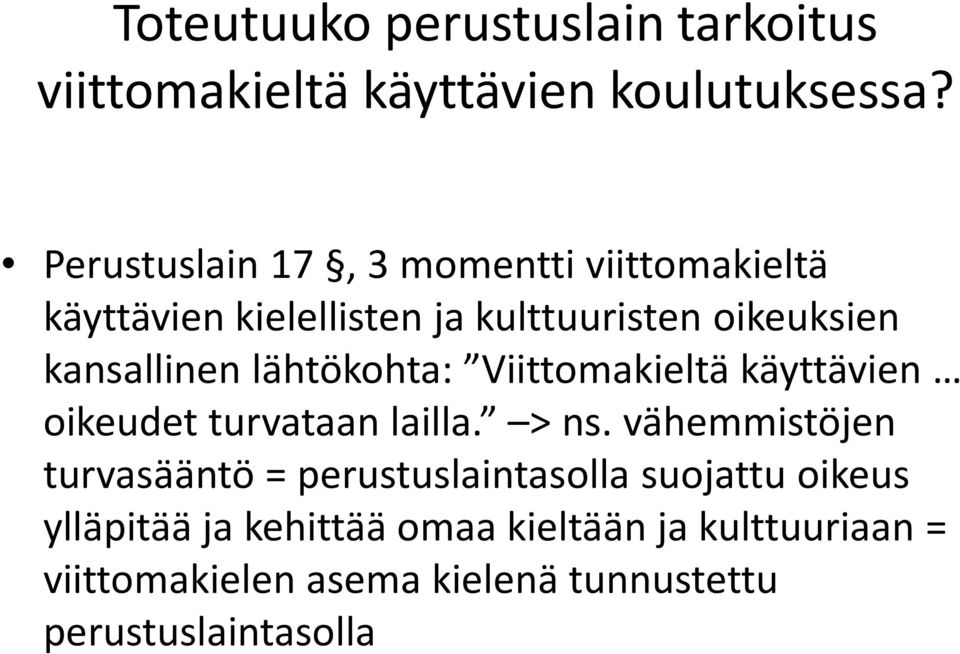 lähtökohta: Viittomakieltä käyttävien oikeudet turvataan lailla. > ns.