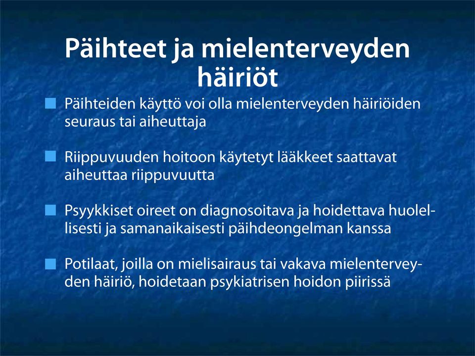 oireet on diagnosoitava ja hoidettava huolellisesti ja samanaikaisesti päihdeongelman kanssa