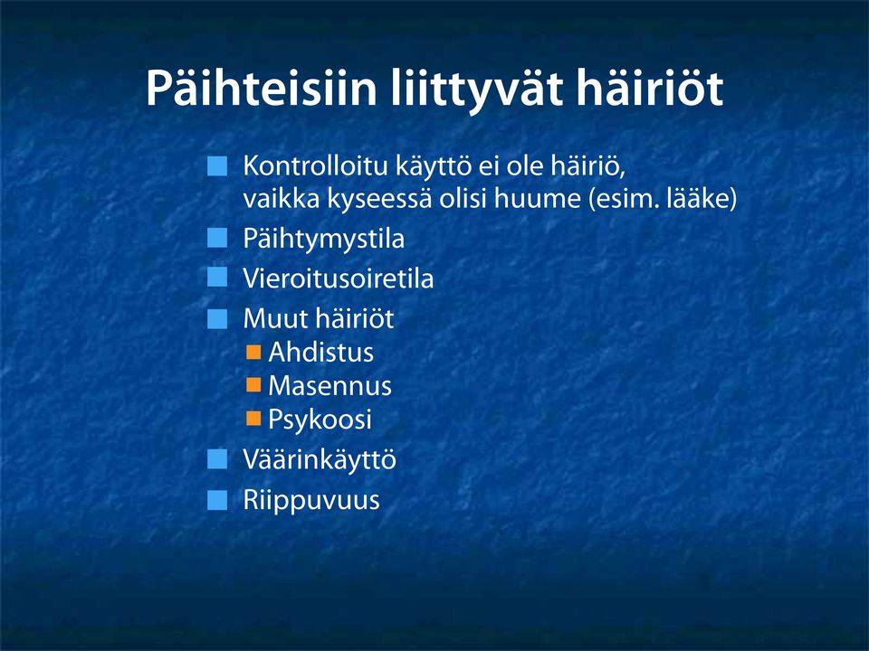 lääke) Päihtymystila Vieroitusoiretila Muut