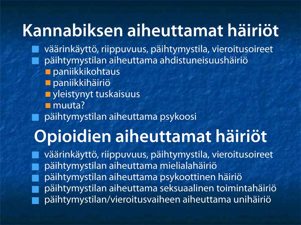 päihtymystilan aiheuttama psykoosi Opioidien aiheuttamat häiriöt väärinkäyttö, riippuvuus, päihtymystila, vieroitusoireet