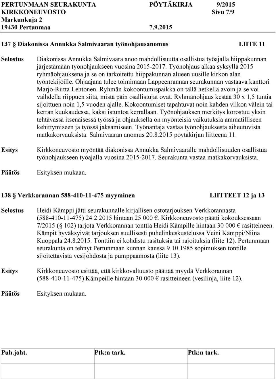 Ohjaajana tulee toimimaan Lappeenrannan seurakunnan vastaava kanttori Marjo-Riitta Lehtonen.