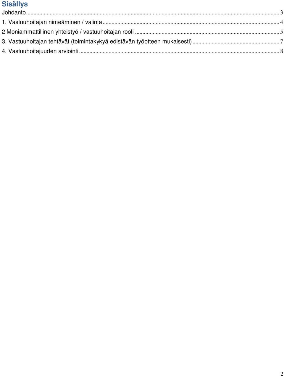 .. 4 2 Moniammattillinen yhteistyö / vastuuhoitajan rooli.