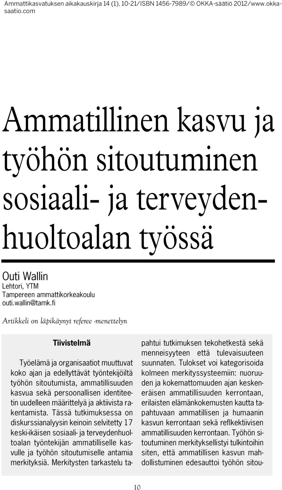 identiteetin uudelleen määrittelyä ja aktiivista rakentamista.