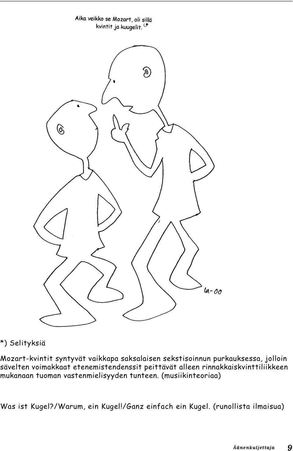 rinnakkaiskvinttiliikkeen mukanaan tuoman vastenmielisyyden tunteen.