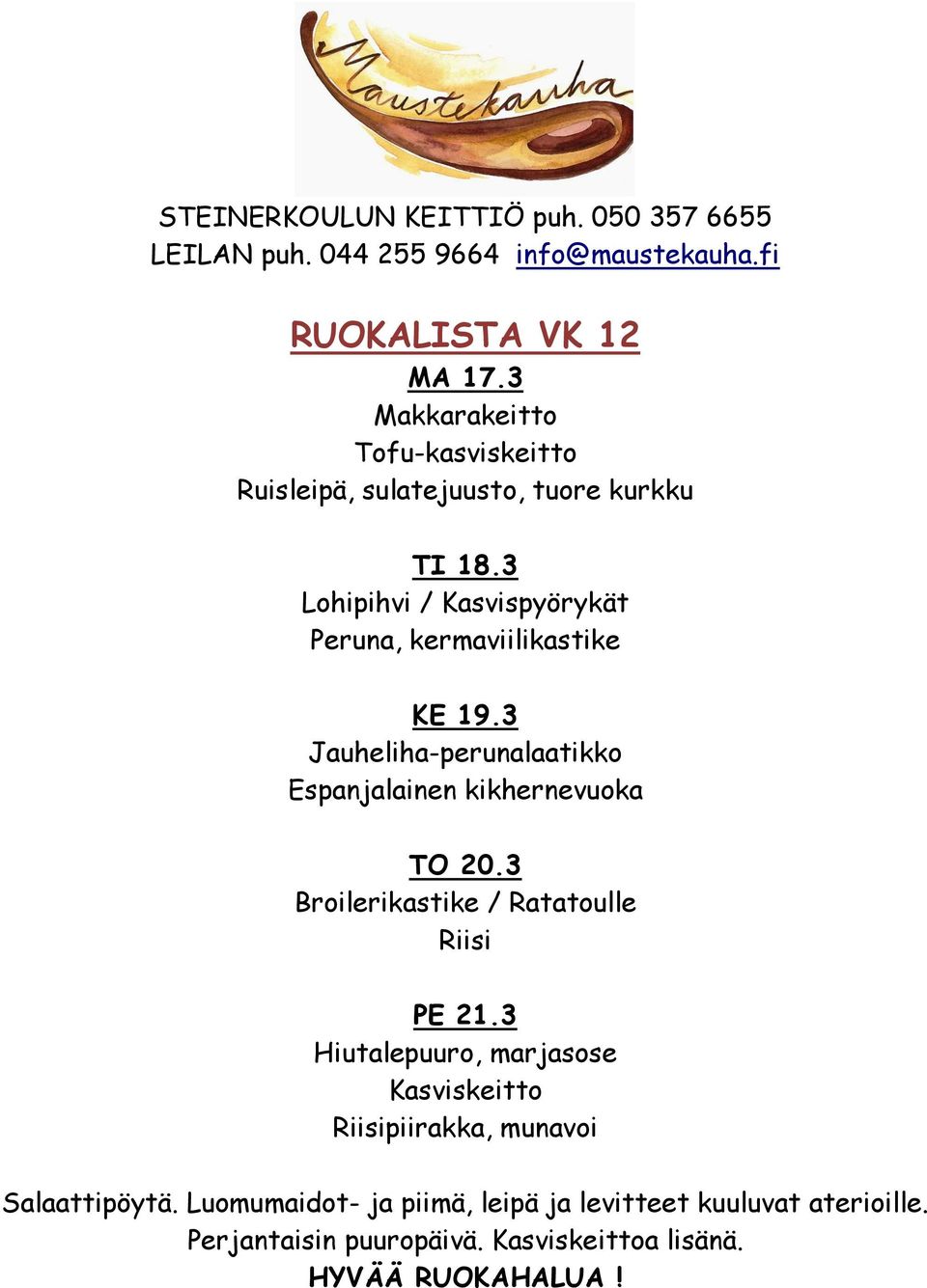 3 Lohipihvi / Kasvispyörykät Peruna, kermaviilikastike KE 19.