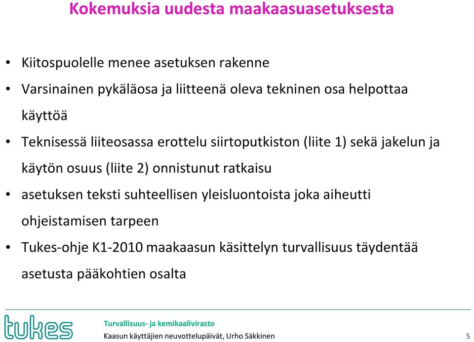 (liite 2) onnistunut ratkaisu asetuksen teksti suhteellisen yleisluontoista joka aiheutti ohjeistamisen tarpeen Tukes-ohje