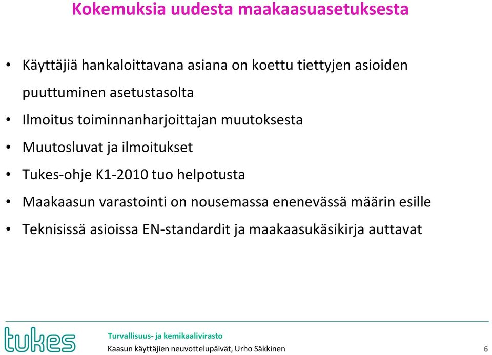 Tukes-ohje K1-2010 tuo helpotusta Maakaasun varastointi on nousemassa enenevässä määrin esille