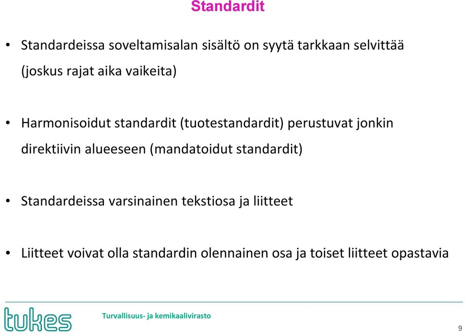 direktiivin alueeseen (mandatoidut standardit) Standardeissa varsinainen tekstiosa