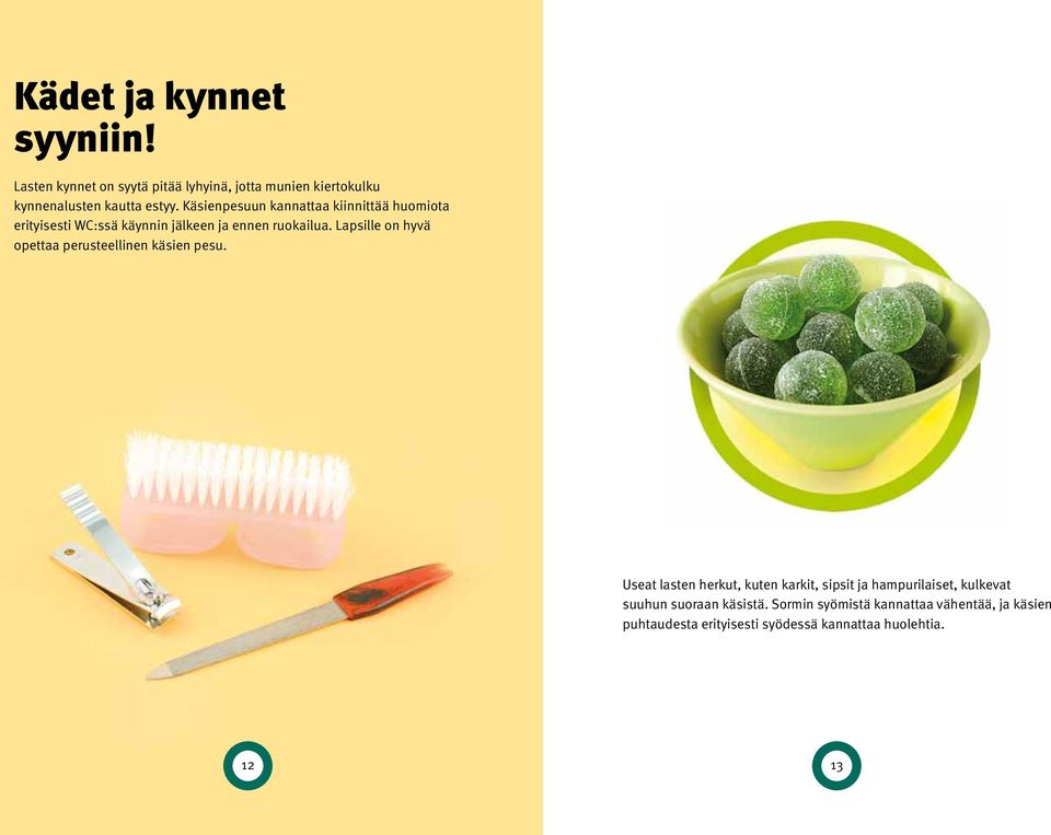 Lapsille on hyvä opettaa perusteellinen käsien pesu.