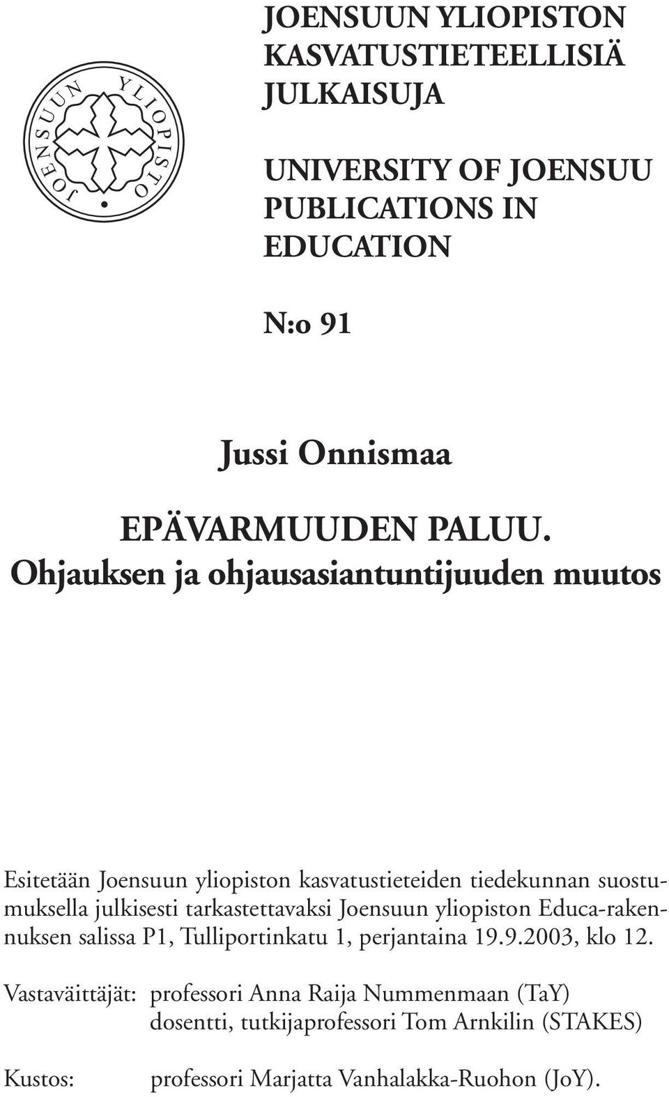 Ohjauksen ja ohjausasiantuntijuuden muutos Esitetään Joensuun yliopiston kasvatustieteiden tiedekunnan suostumuksella julkisesti