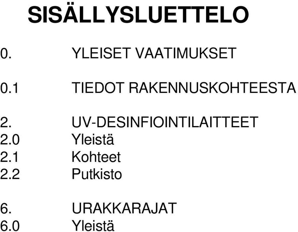 1 TIEDOT RAKENNUSKOHTEESTA 2.