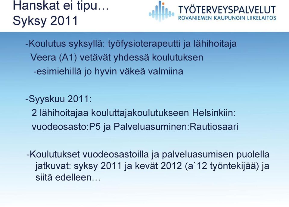 kouluttajakoulutukseen Helsinkiin: vuodeosasto:p5 ja Palveluasuminen:Rautiosaari -Koulutukset