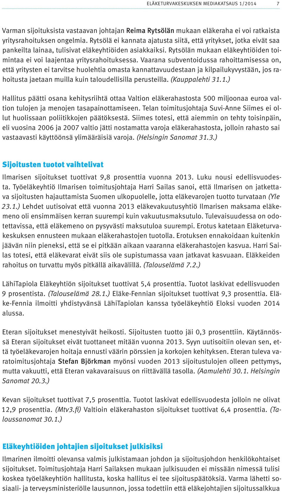 Rytsölän mukaan eläkeyhtiöiden toimintaa ei voi laajentaa yritysrahoituksessa.