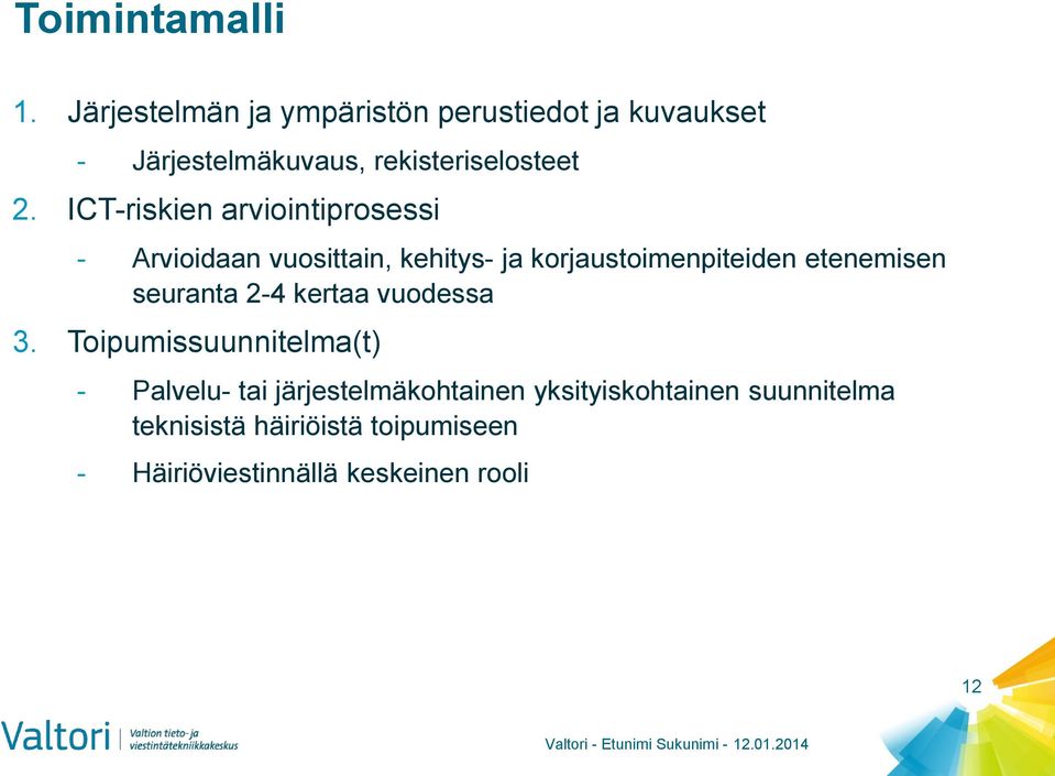 ICT-riskien arviointiprosessi - Arvioidaan vuosittain, kehitys- ja korjaustoimenpiteiden etenemisen