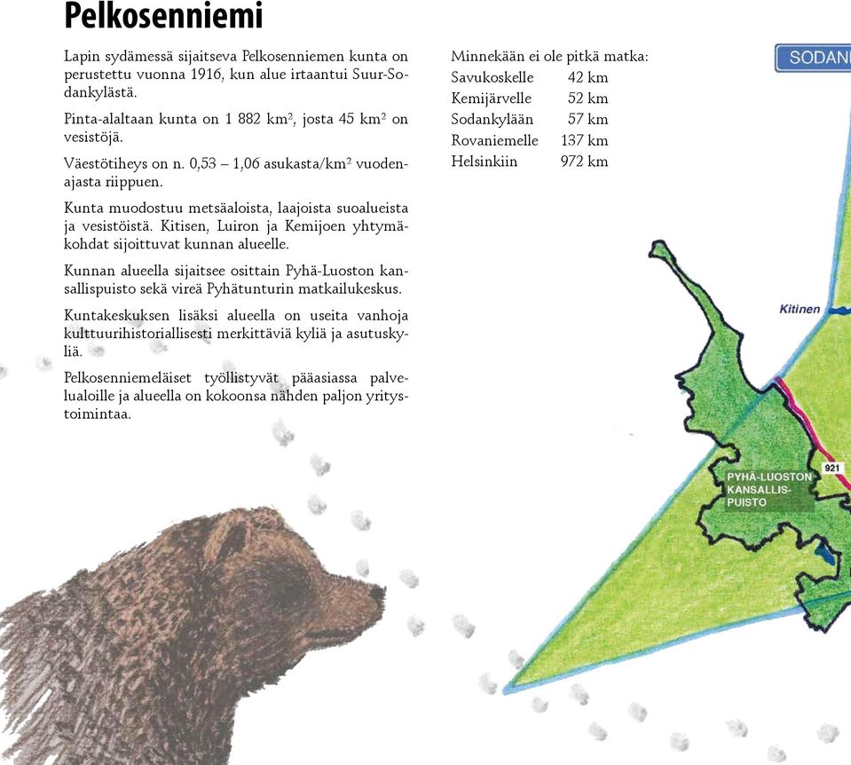 Kitisen, Luiron ja Kemijoen yhtymäkohdat sijoittuvat kunnan alueelle. Kunnan alueella sijaitsee osittain Pyhä-Luoston kansallispuisto sekä vireä Pyhätunturin matkailukeskus.