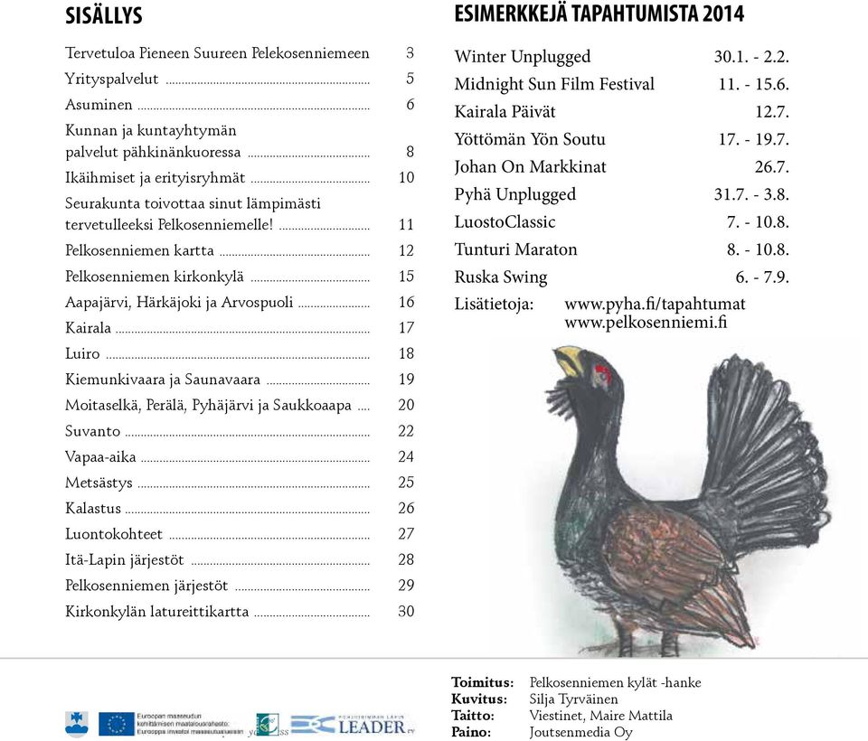 .. 17 Luiro... 18 Kiemunkivaara ja Saunavaara... 19 Moitaselkä, Perälä, Pyhäjärvi ja Saukkoaapa... 20 Suvanto... 22 Vapaa-aika... 24 Metsästys... 25 Kalastus... 26 Luontokohteet.