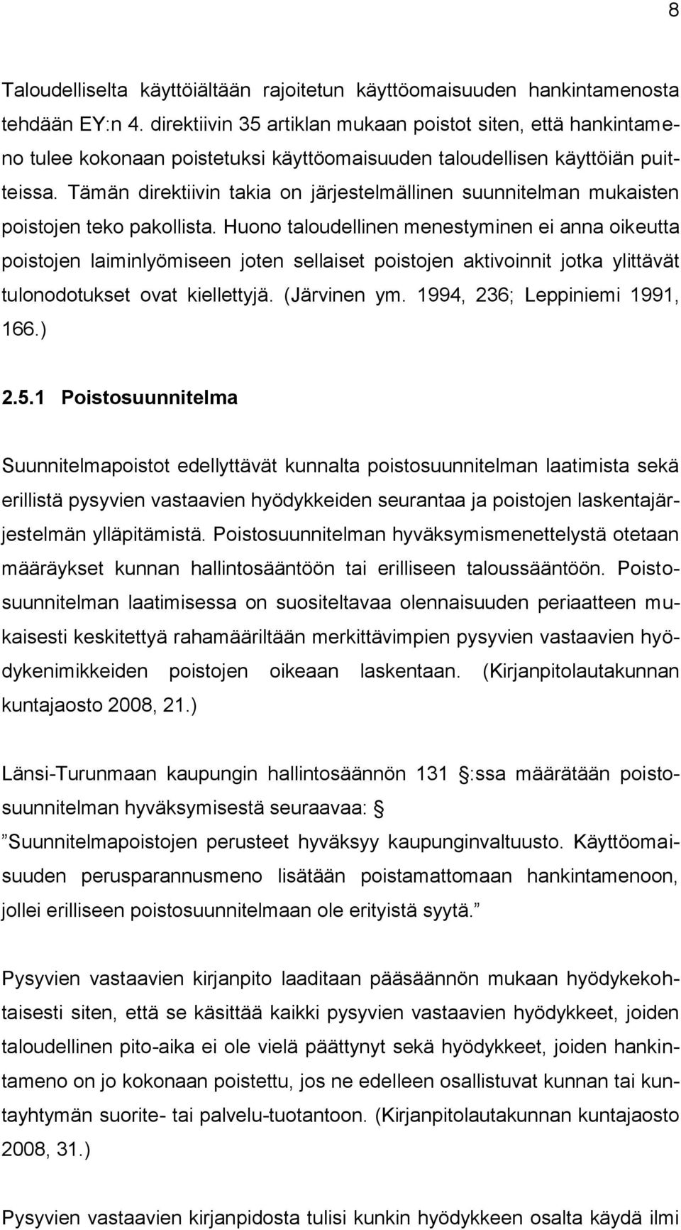 Tämän direktiivin takia on järjestelmällinen suunnitelman mukaisten poistojen teko pakollista.