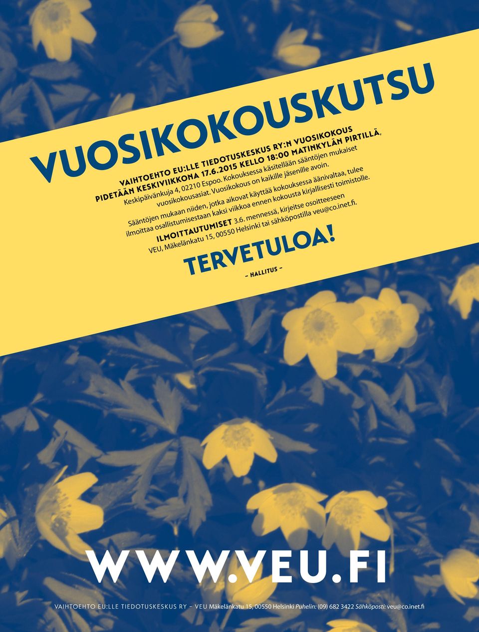 Sääntöjen mukaan niiden, jotka aikovat käyttää kokouksessa äänivaltaa, tulee ilmoittaa osallistumisestaan kaksi viikkoa ennen kokousta kirjallisesti toimistolle.