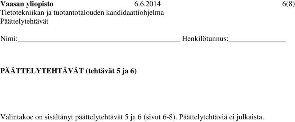 PÄÄTTELYTEHTÄVÄT (tehtävät 5 ja 6)