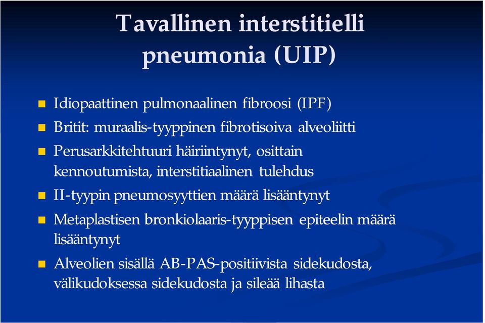 interstitiaalinen tulehdus II-tyypin pneumosyyttien määrä lisääntynyt Metaplastisen