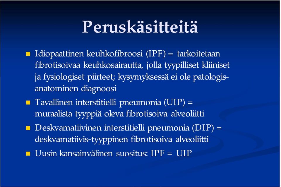 interstitielli pneumonia (UIP) = muraalista tyyppiä oleva fibrotisoiva alveoliitti Deskvamatiivinen