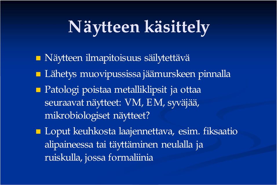 näytteet: VM, EM, syväjää, mikrobiologiset näytteet?