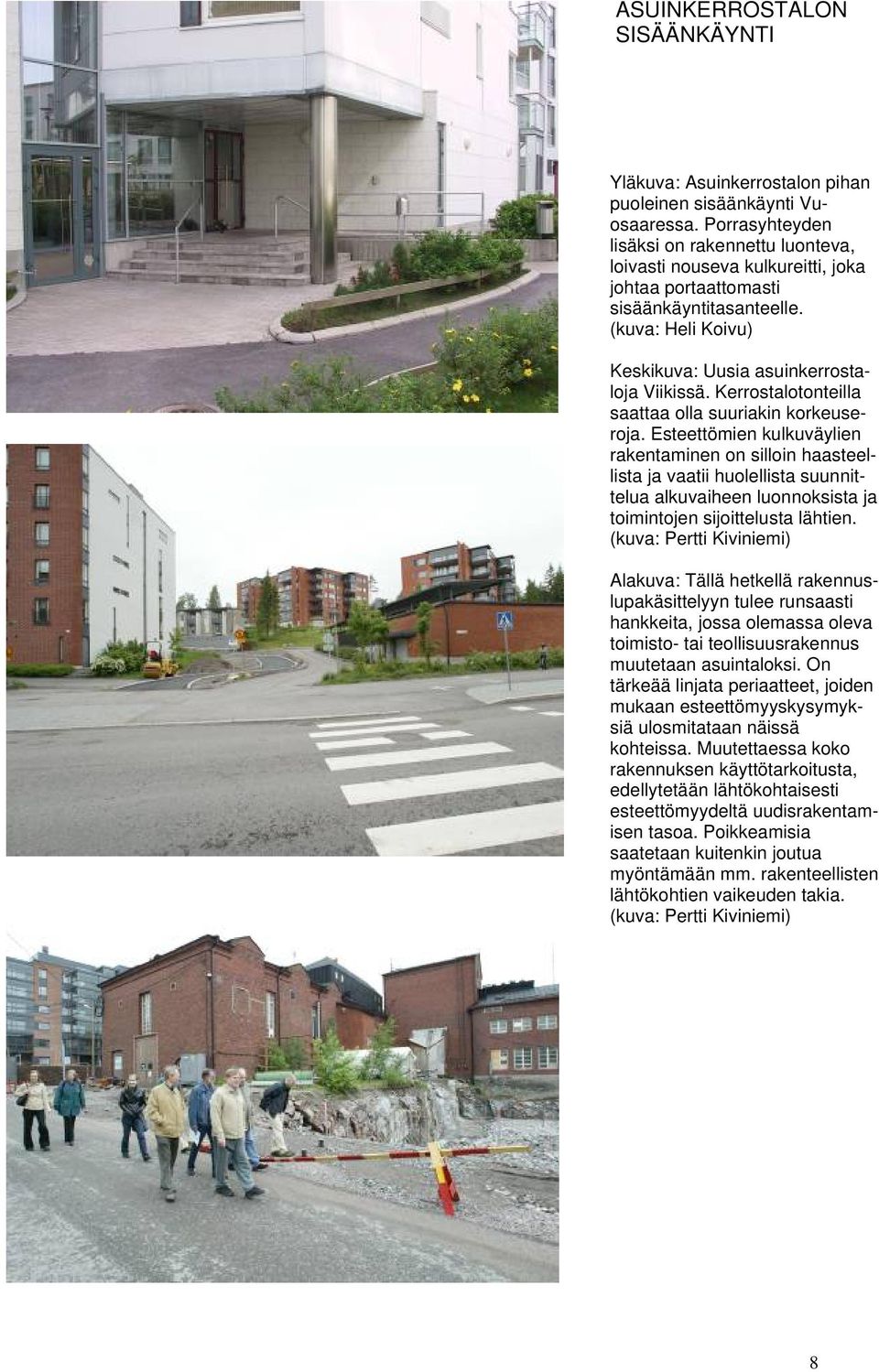 Kerrostalotonteilla saattaa olla suuriakin korkeuseroja.