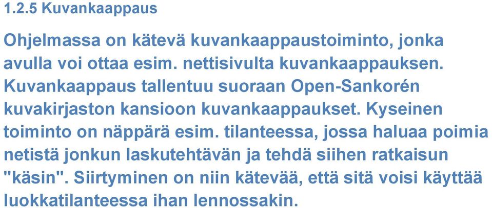 Kuvankaappaus tallentuu suoraan Open-Sankorén kuvakirjaston kansioon kuvankaappaukset.