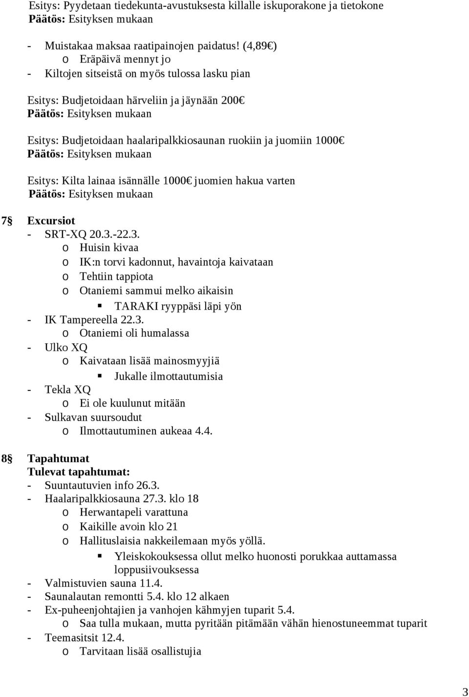 Kilta lainaa isännälle 1000 juomien hakua varten 7 Excursiot - SRT-XQ 20.3.