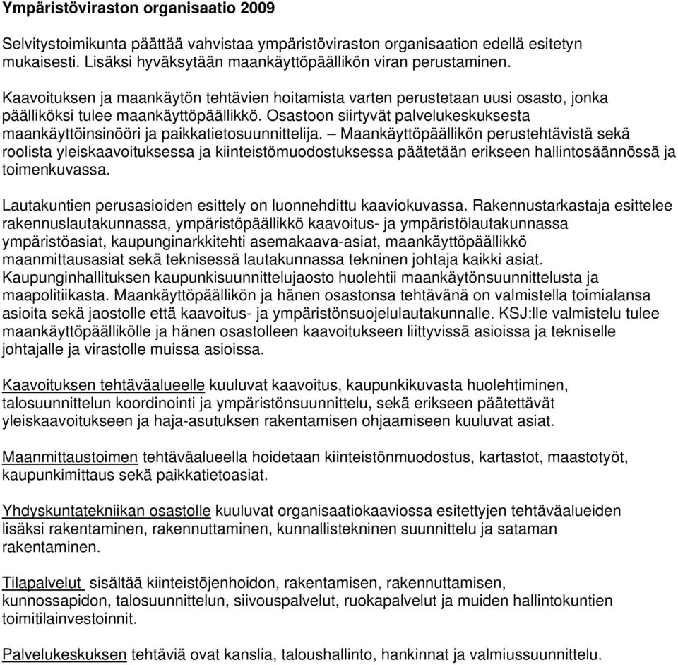 Osastoon siirtyvät palvelukeskuksesta maankäyttöinsinööri ja paikkatietosuunnittelija.
