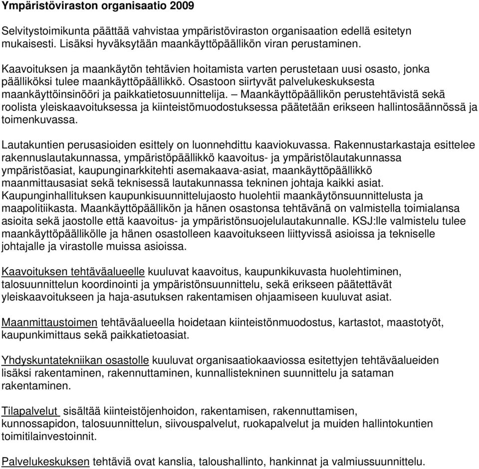 Osastoon siirtyvät palvelukeskuksesta maankäyttöinsinööri ja paikkatietosuunnittelija.