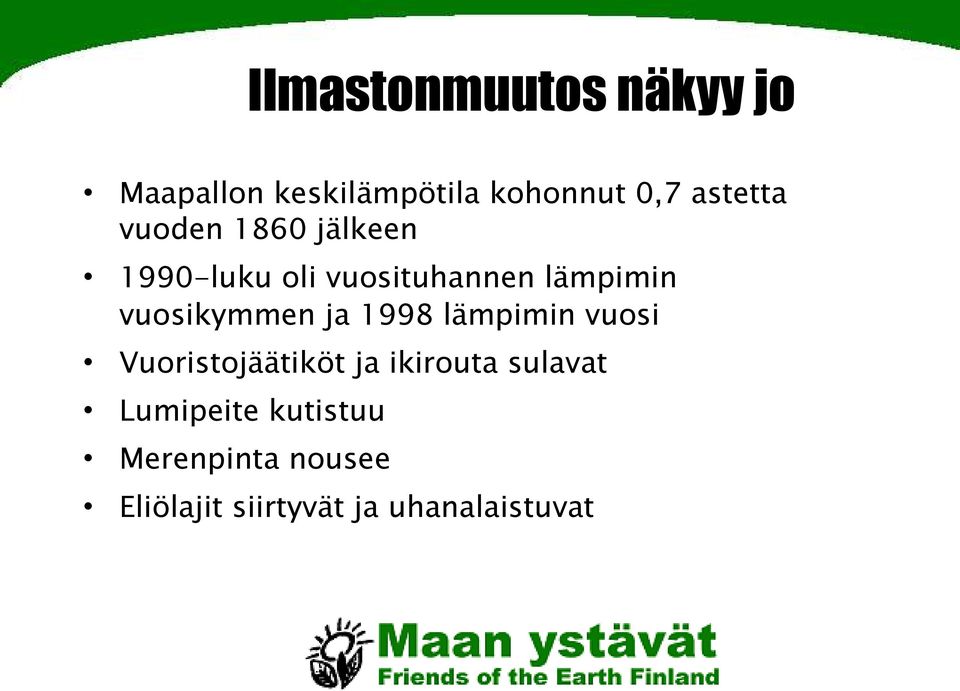 vuosikymmen ja 1998 lämpimin vuosi Vuoristojäätiköt ja ikirouta