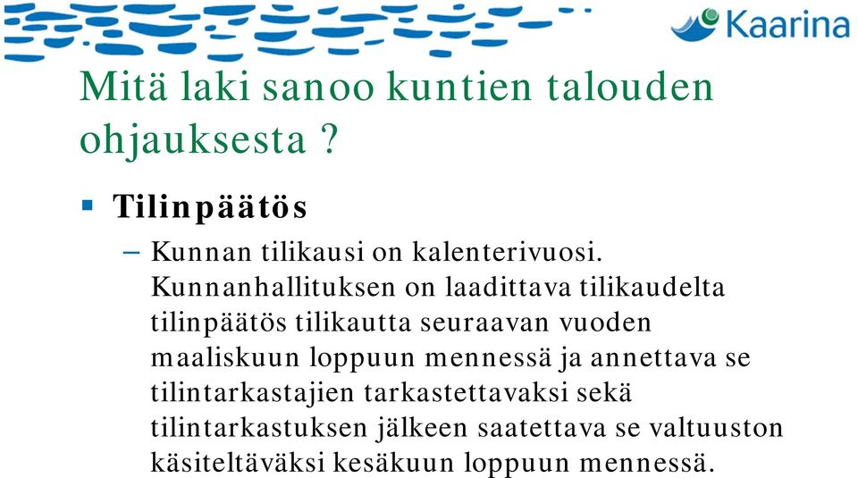 Kunnanhallituksen on laadittava tilikaudelta tilinpäätös tilikautta seuraavan vuoden