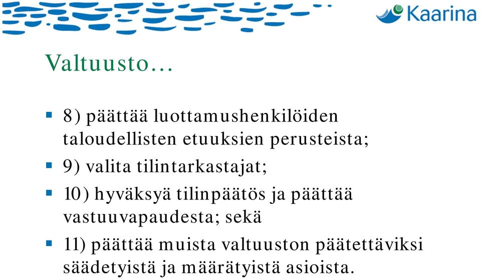 hyväksyä tilinpäätös ja päättää vastuuvapaudesta; sekä 11)